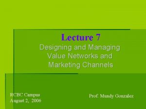 Lecture 7 Designing and Managing Value Networks and