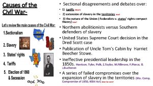 Causes of the Civil War Sectional disagreements and