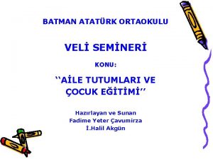 BATMAN ATATRK ORTAOKULU VEL SEMNER KONU ALE TUTUMLARI