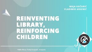 MAJA KAARI VLADIMIR ARSENI REINVENTING LIBRARY REINFORCING CHILDREN