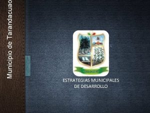 Municipio de Tarandacua ESTRATEGIAS MUNICIPALES DE DESARROLLO TARANDACUAO