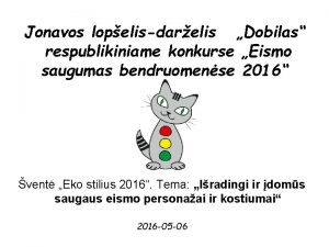 Jonavos lopelisdarelis Dobilas respublikiniame konkurse Eismo saugumas bendruomense