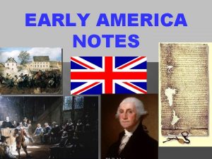 EARLY AMERICA NOTES EARLY AMERICA NOTES 1 Basics