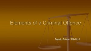 Elements of a Criminal Offence Zagreb October 30