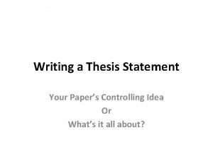 Writing a Thesis Statement Your Papers Controlling Idea