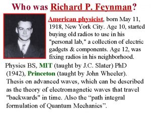 Who was Richard P Feynman American physicist born