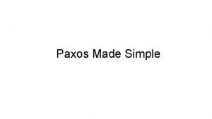 Paxos Made Simple Oneshot Paxos solving consensus Multipaxos