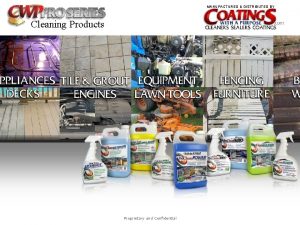 MANUFACTURED DISTRIBUTED BY Cleaning Products Proprietary and Confidential