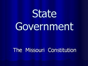 State Government The Missouri Constitution A State is