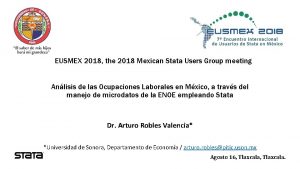 EUSMEX 2018 the 2018 Mexican Stata Users Group