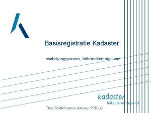 Basisregistratie Kadaster Inschrijvingsproces Informatiemodel enz Theo Splithof senior