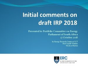 Initial comments on draft IRP 2018 Presented to