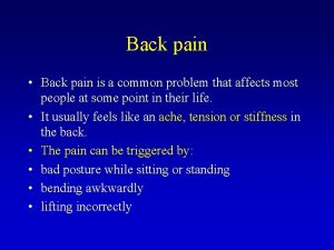 Back pain Back pain is a common problem