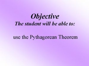 Objective The student will be able to use