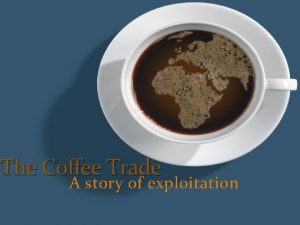 The Coffee Trade A story of exploitation Coffee