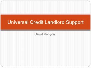 Universal Credit Landlord Support David Kenyon Universal Credit