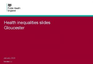 Health inequalities slides Gloucester January 2020 Version 1