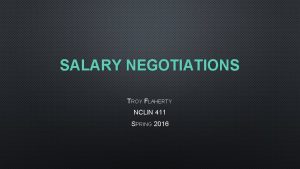 SALARY NEGOTIATIONS TROY FLAHERTY NCLIN 411 SPRING 2016