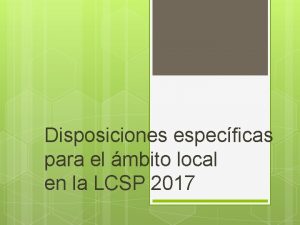 Disposiciones especficas para el mbito local en la