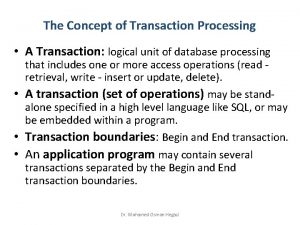 The Concept of Transaction Processing A Transaction logical