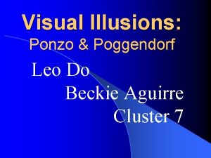 Visual Illusions Ponzo Poggendorf Leo Do Beckie Aguirre