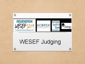 WESEF Judging General Judging Procedures Every project is
