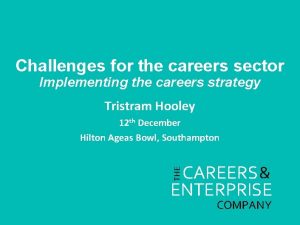 Challenges for the careers sector Implementing the careers