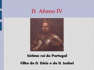 D Afonso IV Stimo rei de Portugal Filho