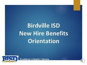 Birdville ISD New Hire Benefits Orientation Excellence Integrity