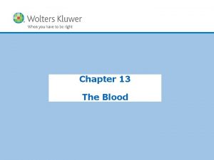 Chapter 13 The Blood Copyright 2015 Wolters Kluwer