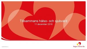 Tillsammans hlso och sjukvrd 11 december 2018 regionkalmar