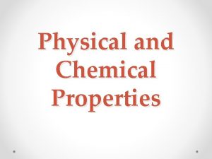 Physical and Chemical Properties Physical Property Observed without