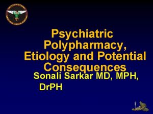 Psychiatric Polypharmacy Etiology and Potential Consequences Sonali Sarkar