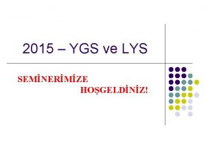 2015 YGS ve LYS SEMNERMZE HOGELDNZ GNCELLEME UYARISI