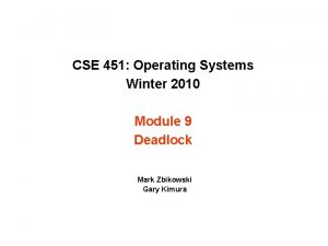 CSE 451 Operating Systems Winter 2010 Module 9