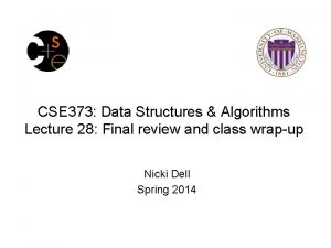 CSE 373 Data Structures Algorithms Lecture 28 Final