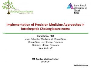 Implementation of Precision Medicine Approaches in Intrahepatic Cholangiocarcinoma