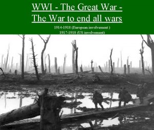 WWI The Great War The War to end