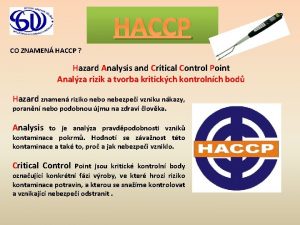 HACCP CO ZNAMEN HACCP Hazard Analysis and Critical