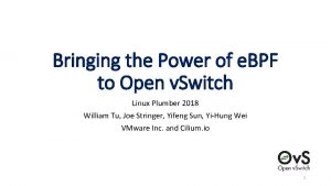 Bringing the Power of e BPF to Open