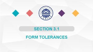 SECTION 3 1 FORM TOLERANCES Form Tolerances Form