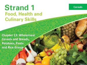 Cereals Chapter 13 Wholemeal Cereals and Breads Potatoes
