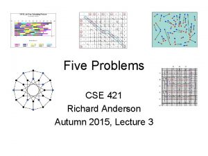 Five Problems CSE 421 Richard Anderson Autumn 2015