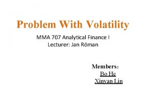 Problem With Volatility MMA 707 Analytical Finance I