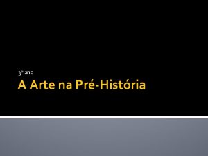 3 ano A Arte na PrHistria Arte Pr