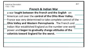 American Revolution 1763 1783 27 French Indian War