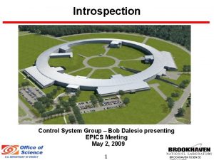 Introspection Control System Group Bob Dalesio presenting EPICS