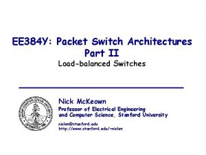 EE 384 Y Packet Switch Architectures Part II