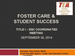 FOSTER CARE STUDENT SUCCESS TITLE I ESC COORDINATED