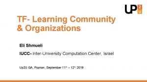 TF Learning Community Organizations Eli Shmueli IUCC InterUniversity